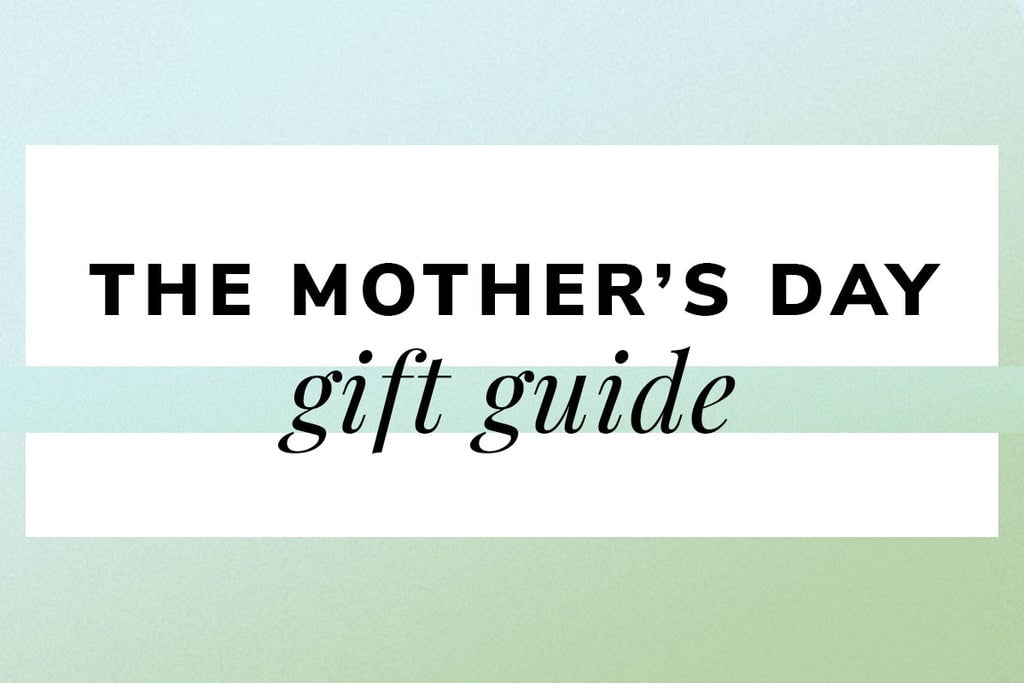 2023 Mother's Day Gift Guide for Every Mom