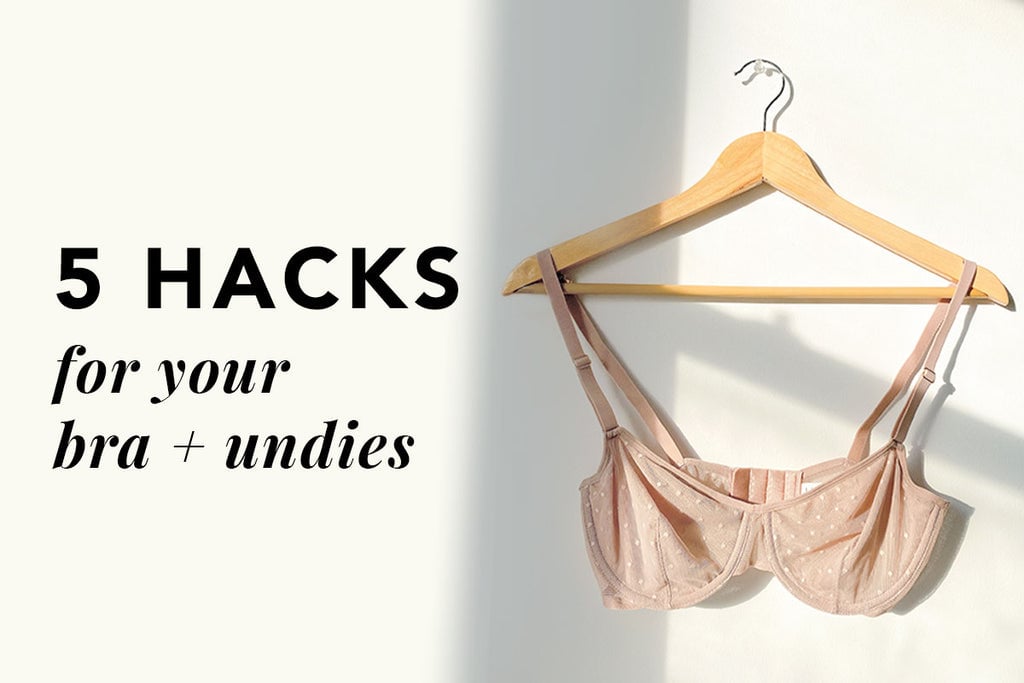 The 5 Hacks That’ll Keep Your Bras + Undies Looking Like New